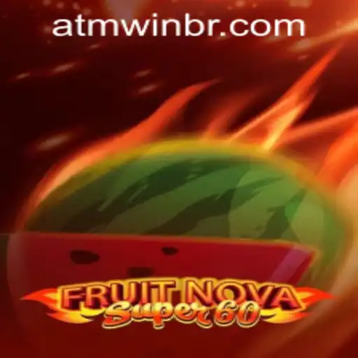 Exploring FruitNovaSuper60 and atmwin PH Login: A Comprehensive Guide